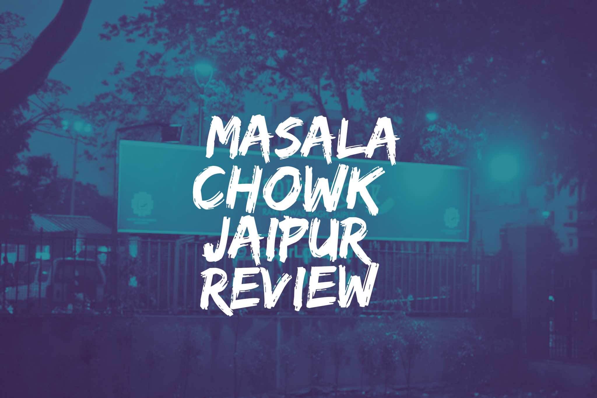 Masala Chowk Jaipur Review – List of Shops with Menu, Timing & Parking details