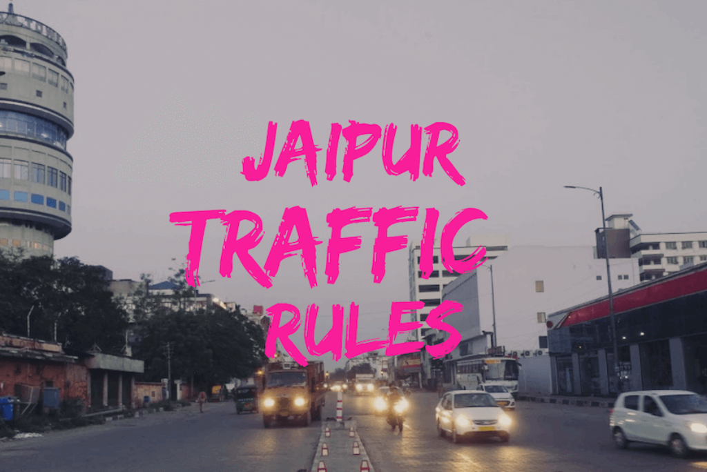 Jaipur’s Traffic Rules – Learn How to have a Safe Drive to the Pink City