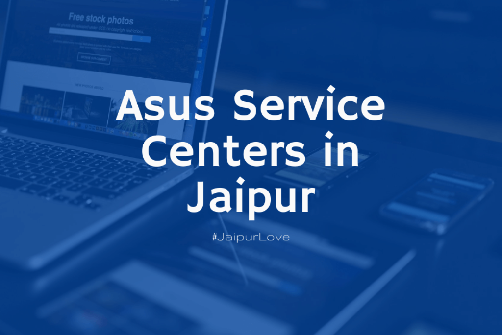 Authorized Asus Service Centers in Jaipur for All Gadgets by Asus