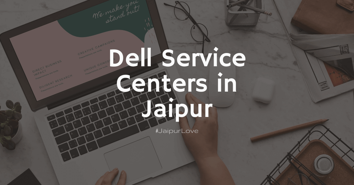 Carry-in Dell Service Centers in Jaipur: Repair Laptop, PC & Tablets