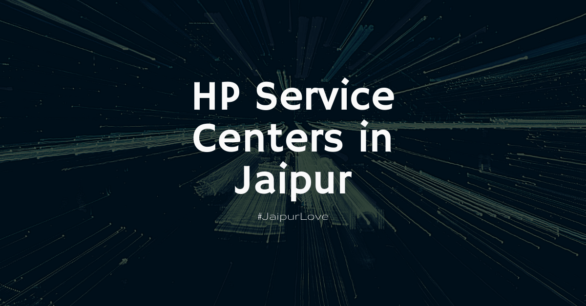 HP Service Centers in Jaipur: Laptop Repair Centers of HP in Pink City