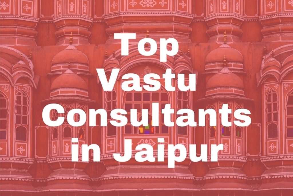 Top Vastu Consultants in Jaipur: 7 best Vastu Experts