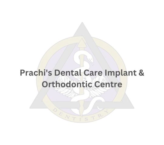 Prachi’s Dental Care Implant and Orthodontic Centre