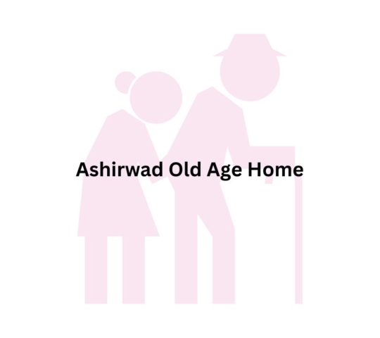 Ashirwad Old Age Home
